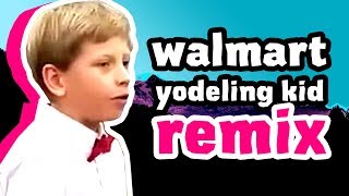 Walmart Yodeling Kid Remix with Lyrics [upl. by Grefer]