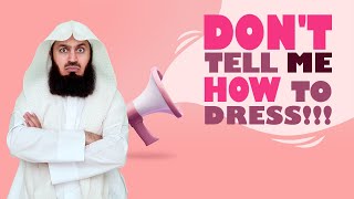 Dont Tell Me How to Dress 😡  Mufti Menk [upl. by Aleen]