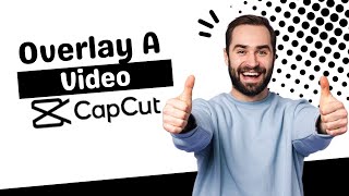 How To Overlay A Video On CapCut [upl. by Morgan]