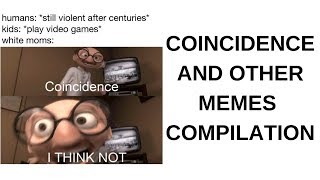 Coincidence and Other Internet Memes compilation [upl. by Blanche]