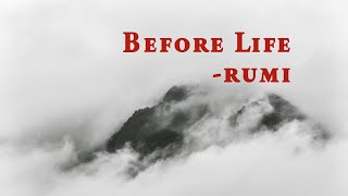 Before life  Rumi [upl. by Tnias]