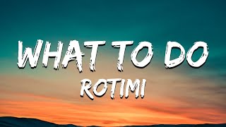 Rotimi  What To Do Lyrics [upl. by Nova]