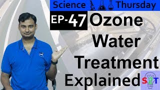 Science Thursday Ep47 Ozone Water Treatment Explained [upl. by Aenotna839]