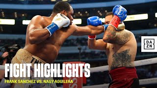 FIGHT HIGHLIGHTS  Frank Sanchez vs Nagy Aguilera [upl. by Elagibba73]