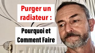 Purger un Radiateur  Pourquoi et Comment [upl. by Winnie]