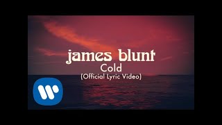 James Blunt  Cold Official Lyric Video [upl. by Sana]