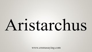 How To Say Aristarchus [upl. by Lamak420]