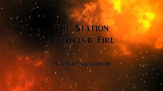 The Station Nightclub Fire  A Short Documentary  Fascinating Horror [upl. by Taddeusz]