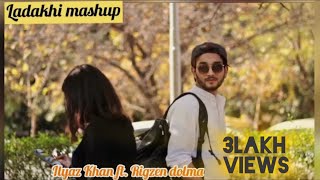 Ladakhi Mashup 20  ILYAZ KHAN ft RIGZEN DOLMA  OFFICIAL MUSIC VIDEO [upl. by Zaneta]