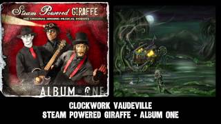 Steam Powered Giraffe  Clockwork Vaudeville Audio 2011 Release Version [upl. by Ray268]