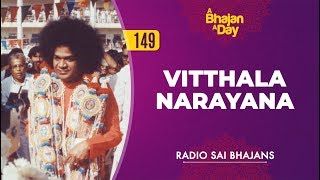 149  Vitthala Narayana  Radio Sai Bhajans [upl. by Rosinski]