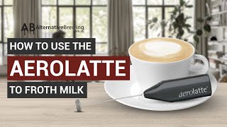 How To Use the AeroLatte To Froth Milk [upl. by Griseldis]