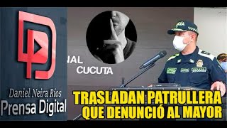 TRASLADAN PATRULLERA QUE DENUNCIÓ AL MAYOR [upl. by Sualohcin97]