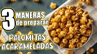 3 maneras de hacer PALOMITAS ACARAMELADAS [upl. by Fortunato372]