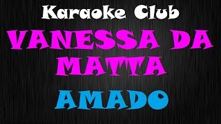 VANESSA DA MATA  AMADO  KARAOKE [upl. by Spillihp75]