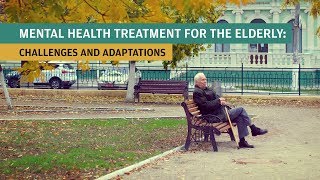 Mental Health Treatment for the Elderly Challenges and Adaptations [upl. by Ramyar]