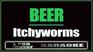 Beer  Itchyworms KARAOKE [upl. by Annaehs856]