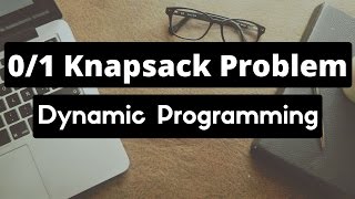 01 Knapsack problem Dynamic Programming [upl. by Cowley]