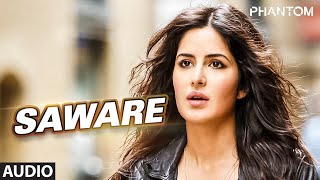 Saware Full AUDIO Song  Arijit Singh  Phantom  TSeries [upl. by Anolahs462]