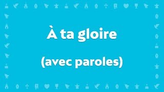 quotÀ Ta gloire ô Ressuscitéquot  Chant chrétien avec paroles pour le Carême et Pâques [upl. by Ycnay876]