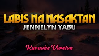 Labis Na Nasaktan  Jennelyn Yabu Full Version Karaoke HQ [upl. by Enohsal13]