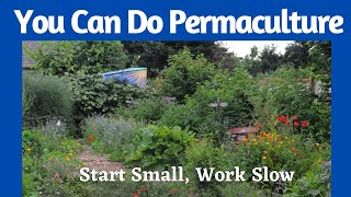 You can do permaculture Start small and work slow [upl. by Zielsdorf]