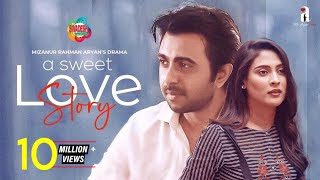 A Sweet Love Story  Bangla New Romantic Natok 2021  Apurba Mehazabien  Mizanur Rahman Aryan [upl. by Baillieu617]