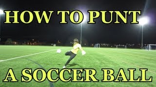 Goalkeeper Training How to Punt a Soccer Ball [upl. by Epillihp]