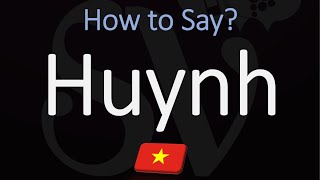 How to Pronounce Huynh CORRECTLY [upl. by Eiboj]