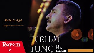 Ferhat Tunç  Metine Ağıt [upl. by Aehr]