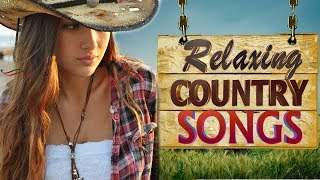 Best Relaxing Country Songs  Greatest Old Country Music Of All Time [upl. by Parrish358]