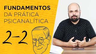 Fundamentos da prática psicanalítica  Parte 2 [upl. by Ader]