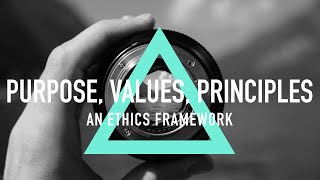 Purpose Values Principles  An Ethics Framework [upl. by Kcirdahc]