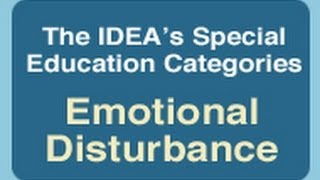 The IDEAs Special Education Categories Emotional Disturbance [upl. by Icaj]