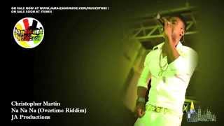 Christopher Martin  Na Na Na Overtime Riddim July 2012 [upl. by Fornof]