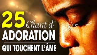 Top 50 Chant dAdoration Chrétienne Qui Touchent Lâme ♫ Louange pour sentir la presence de dieu [upl. by Rori]