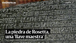 La piedra de Rosetta una llave maestra que abrió las puertas del Antiguo Egipto [upl. by Sixla]