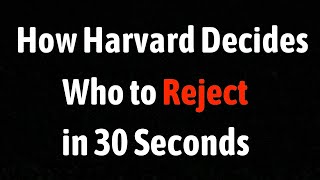 How Harvard Decides Who To Reject in 30 Seconds [upl. by Toomay]