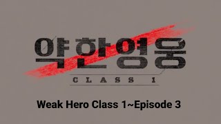 Weak Hero Class 1【Episode 3】English Sub [upl. by Tnilc930]