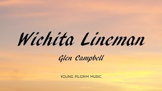 Glen Campbell  Wichita Lineman Lyrics [upl. by Linc]