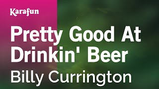 Pretty Good At Drinkin Beer  Billy Currington  Karaoke Version  KaraFun [upl. by Adgam]