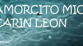 Amorcito Mio  Carin Leon Letra Lyrics [upl. by Brighton]