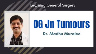 OG Jn Tumours  DrMadhu Muralee MS MCh [upl. by Nilkcaj]