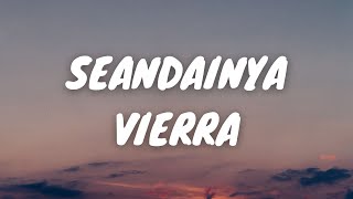 SEANDAINYA  VIERRA LIRIKLYRICS VIDEO [upl. by Ellswerth]