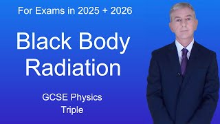 GCSE Physics Revision quotBlack Body Radiationquot Triple [upl. by Rutherfurd784]