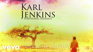 Karl Jenkins  Chorale Elegia Audio [upl. by Dnalra]