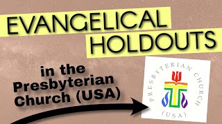 Evangelical Holdouts in the Presbyterian Church USA [upl. by Wendeline]