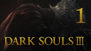 Dark Souls III Seeketh Embers  1  PC Playthrough Blind 60fps Deprived [upl. by Folly]