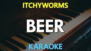 Itchyworms  Beer KARAOKE Version [upl. by Eemiaj]