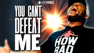 Eric Thomas  YOU CANT DEFEAT ME Powerful Motivational Video [upl. by Fransisco]